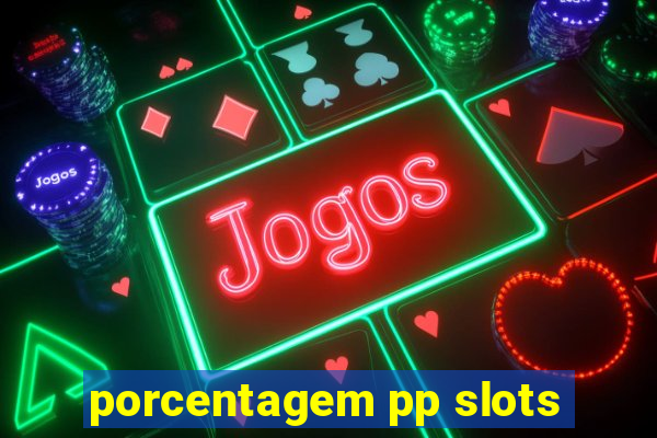 porcentagem pp slots